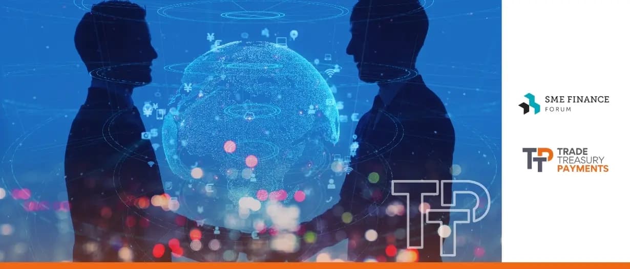Media platform Trade Treasury Payments (TTP) joins SME Finance Forum to help close market gaps in trade, cash and transaction banking
